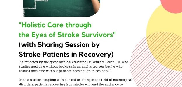 “Holistic Care through the Eyes of Stroke Survivors” (with Sharing Session by Stroke Patients in Recovery)