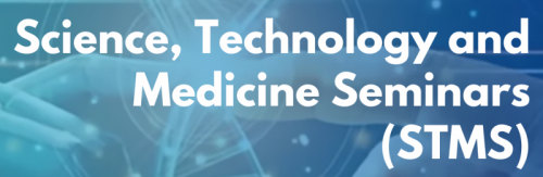 Science, Technology, and Medicine Seminars (STMS) (27 November 2023)